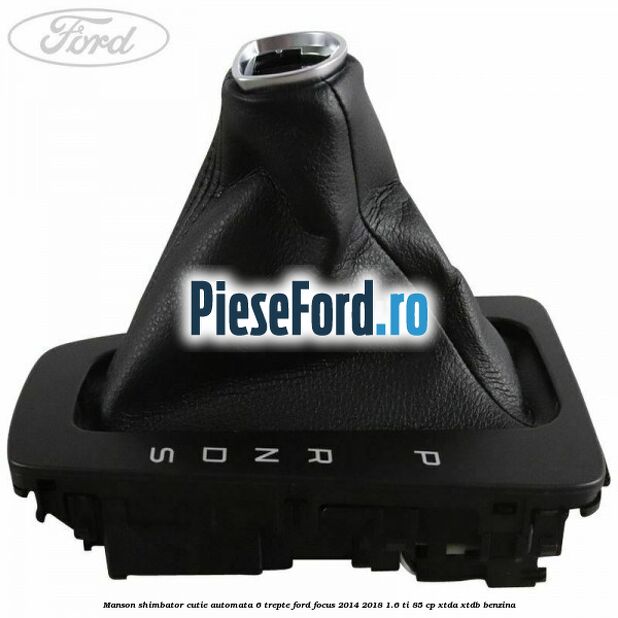 Manson shimbator cutie automata 6 trepte Ford Focus 2014-2018 1.6 Ti 85 cp XTDA, XTDB benzina