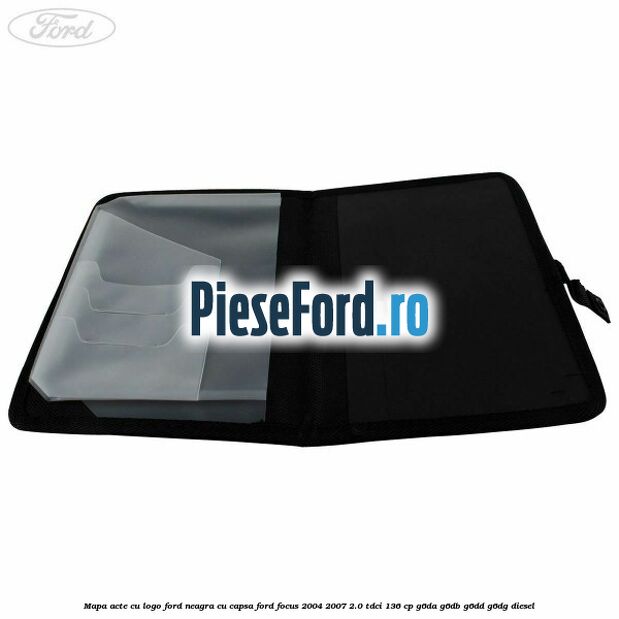 Mapa acte cu logo Ford neagra cu capsa Ford Focus 2004-2007 2.0 TDCi 136 cp G6DA, G6DB, G6DD, G6DG diesel