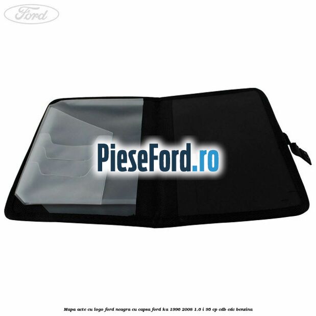 Mapa acte cu logo Ford neagra cu capsa Ford Ka 1996-2008 1.6 i 95 cp CDB, CDC benzina