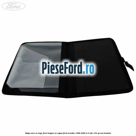 Mapa acte cu logo Ford neagra cu capsa Ford Mondeo 1996-2000 2.5 24V 170 cp Mapa acte cu logo Ford neagra cu capsa Ford Mondeo 1996-2000 2.5 24V 170 cp SEA benzina
