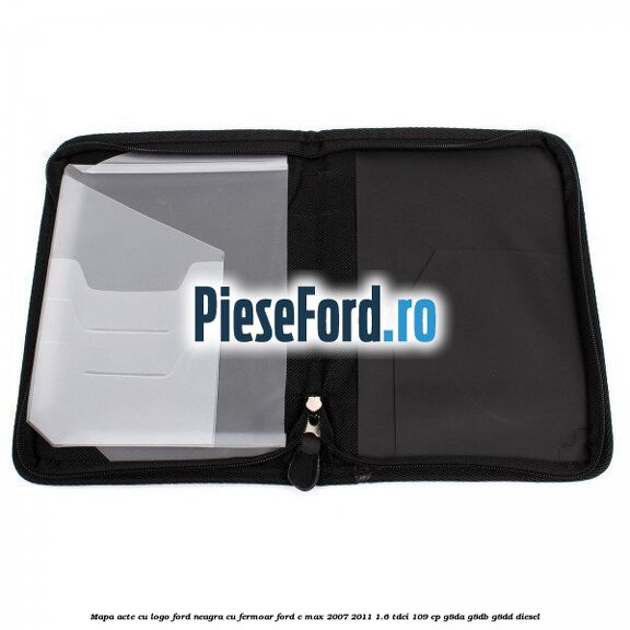 Mapa acte cu logo Ford neagra cu fermoar Ford C-Max 2007-2011 1.6 TDCi 109 cp G8DA, G8DB, G8DD diesel
