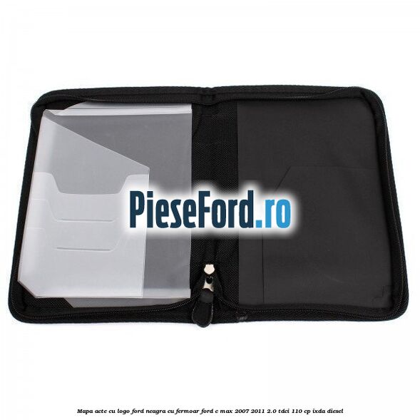Mapa acte cu logo Ford neagra cu fermoar Ford C-Max 2007-2011 2.0 TDCi 110 cp IXDA diesel
