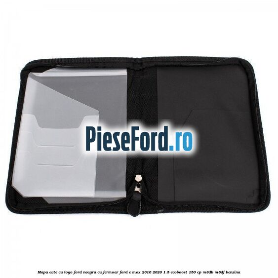 Mapa acte cu logo Ford neagra cu fermoar Ford C-Max 2016-2020 1.5 EcoBoost 150 cp Mapa acte cu logo Ford neagra cu fermoar Ford C-Max 2016-2020 1.5 EcoBoost 150 cp M8DB, M8DF benzina