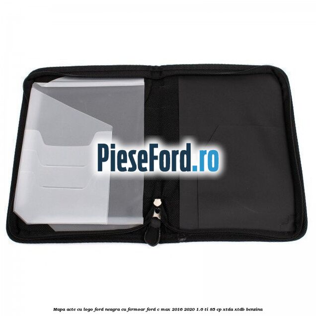Mapa acte cu logo Ford neagra cu fermoar Ford C-Max 2016-2020 1.6 Ti 85 cp XTDA, XTDB benzina