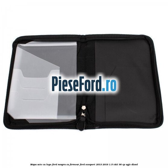 Mapa acte cu logo Ford neagra cu fermoar Ford EcoSport 2013-2018 1.5 TDCi 90 cp UGJE diesel
