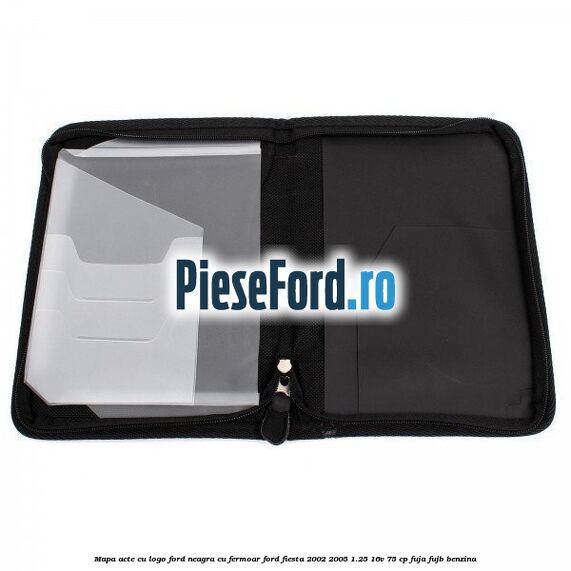 Mapa acte cu logo Ford neagra cu fermoar Ford Fiesta 2002-2005 1.25 16V 75 cp FUJA, FUJB benzina