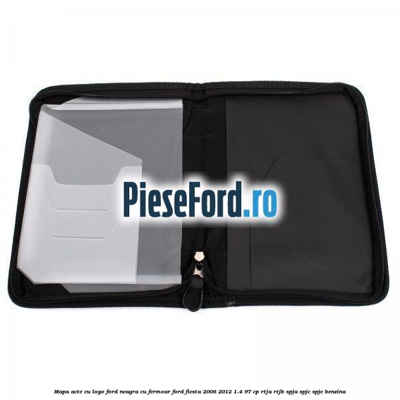 Mapa acte cu logo Ford neagra cu fermoar Ford Fiesta 2008-2012 1.4 97 cp RTJA, RTJB, SPJA, SPJC, SPJE benzina