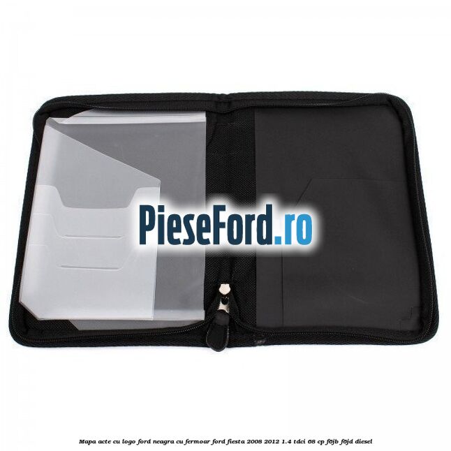 Mapa acte cu logo Ford neagra cu fermoar Ford Fiesta 2008-2012 1.4 TDCi 68 cp Mapa acte cu logo Ford neagra cu fermoar Ford Fiesta 2008-2012 1.4 TDCi 68 cp F6JB, F6JD diesel