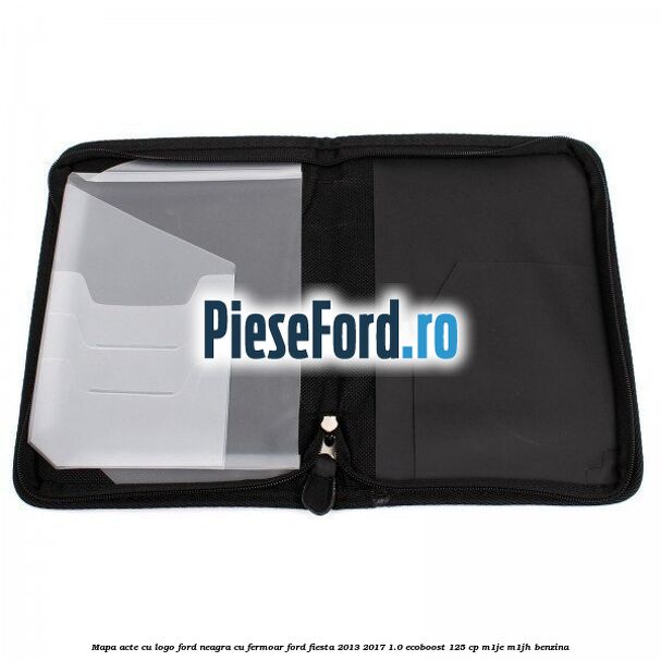 Mapa acte cu logo Ford neagra cu fermoar Ford Fiesta 2013-2017 1.0 EcoBoost 125 cp M1JE, M1JH benzina