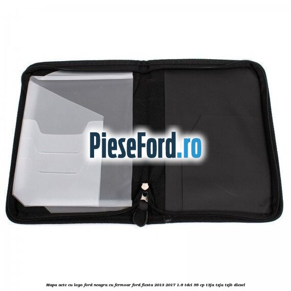 Mapa acte cu logo Ford neagra cu fermoar Ford Fiesta 2013-2017 1.6 TDCi 95 cp T3JA, TZJA, TZJB diesel