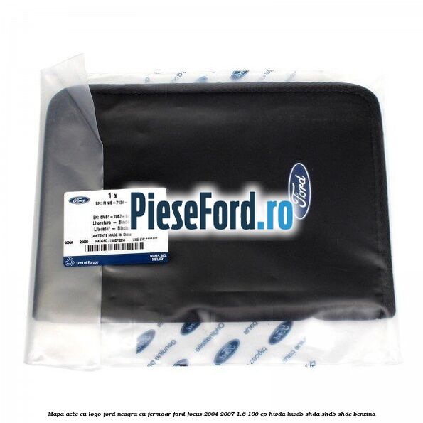 Mapa acte cu logo Ford neagra cu fermoar Ford Focus 2004-2007 1.6 100 cp HWDA, HWDB, SHDA, SHDB, SHDC benzina