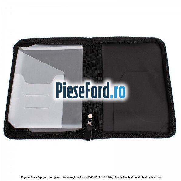 Mapa acte cu logo Ford neagra cu fermoar Ford Focus 2008-2011 1.6 100 cp HWDA, HWDB, SHDA, SHDB, SHDC benzina