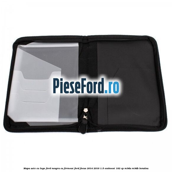 Mapa acte cu logo Ford neagra cu fermoar Ford Focus 2014-2018 1.5 EcoBoost 182 cp M9DA, M9DB benzina