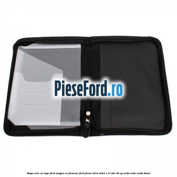 Mapa acte cu logo Ford neagra cu fermoar Ford Focus 2014-2018 1.5 TDCi 95 cp XXDA, XXDC, XXDD diesel