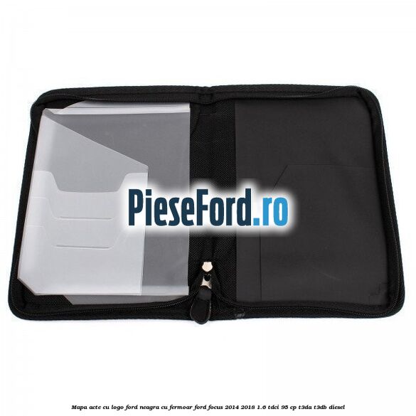 Mapa acte cu logo Ford neagra cu fermoar Ford Focus 2014-2018 1.6 TDCi 95 cp T3DA, T3DB diesel