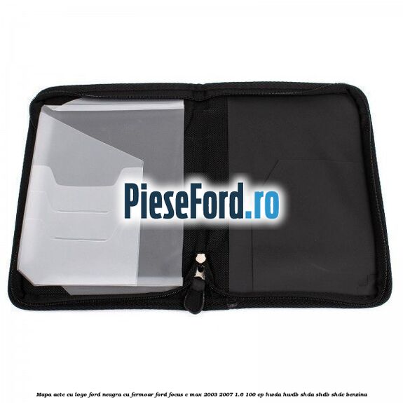 Mapa acte cu logo Ford neagra cu fermoar Ford Focus C-Max 2003-2007 1.6 100 cp HWDA, HWDB, SHDA, SHDB, SHDC benzina