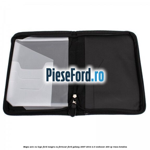 Mapa acte cu logo Ford neagra cu fermoar Ford Galaxy 2007-2014 2.0 EcoBoost 203 cp TNWA benzina
