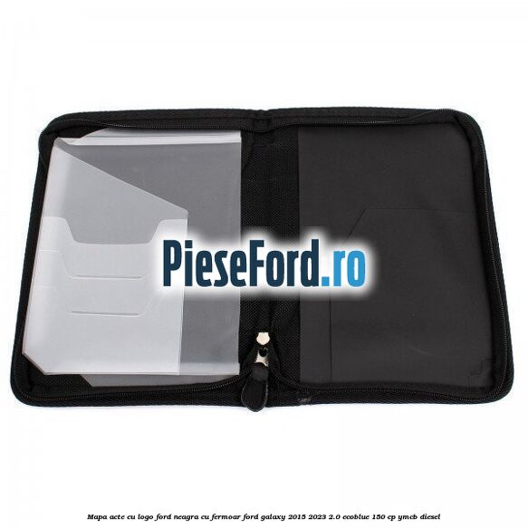 Mapa acte cu logo Ford neagra cu fermoar Ford Galaxy 2015-2023 2.0 EcoBlue 150 cp YMCB diesel