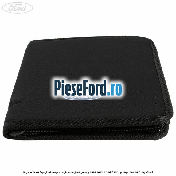 Mapa acte cu logo Ford neagra cu fermoar Ford Galaxy 2015-2023 2.0 TDCi 180 cp T8CG, T8CH, T8CI, T8CJ diesel