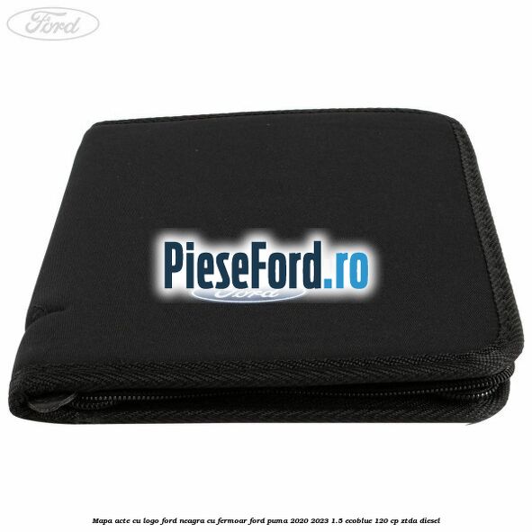 Mapa acte cu logo Ford neagra cu fermoar Ford Puma 2020-2023 1.5 EcoBlue 120 cp ZTDA diesel