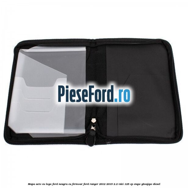 Mapa acte cu logo Ford neagra cu fermoar Ford Ranger 2012-2015 2.2 TDCi 125 cp ENQW, GBVAJQW diesel