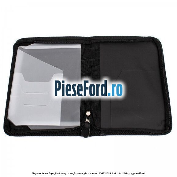 Mapa acte cu logo Ford neagra cu fermoar Ford S-Max 2007-2014 1.8 TDCi 125 cp Mapa acte cu logo Ford neagra cu fermoar Ford S-Max 2007-2014 1.8 TDCi 125 cp QYWA diesel