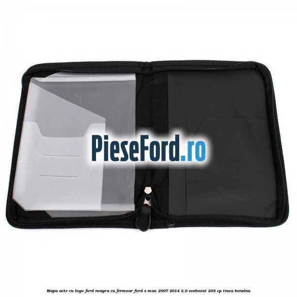 Mapa acte cu logo Ford neagra cu fermoar Ford S-Max 2007-2014 2.0 EcoBoost 203 cp TNWA benzina