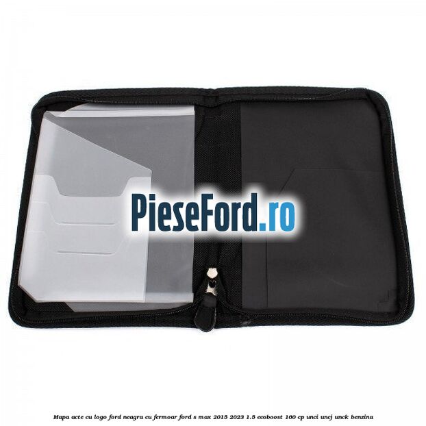Mapa acte cu logo Ford neagra cu fermoar Ford S-Max 2015-2023 1.5 EcoBoost 160 cp UNCI, UNCJ, UNCK benzina
