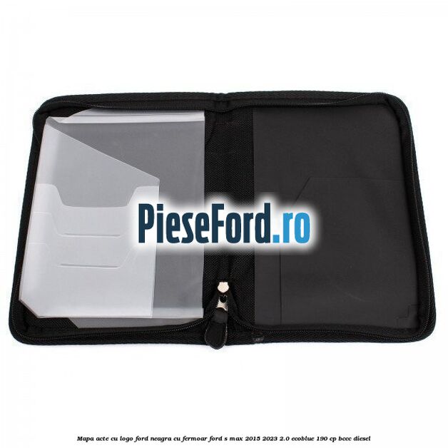 Mapa acte cu logo Ford neagra cu fermoar Ford S-Max 2015-2023 2.0 EcoBlue 190 cp Mapa acte cu logo Ford neagra cu fermoar Ford S-Max 2015-2023 2.0 EcoBlue 190 cp BCCC diesel