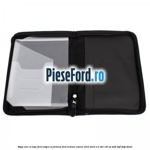 Mapa acte cu logo Ford neagra cu fermoar Ford Tourneo Custom 2014-2018 2.2 TDCi 100 cp Mapa acte cu logo Ford neagra cu fermoar Ford Tourneo Custom 2014-2018 2.2 TDCi 100 cp DRF4, DRFF, DRFG diesel