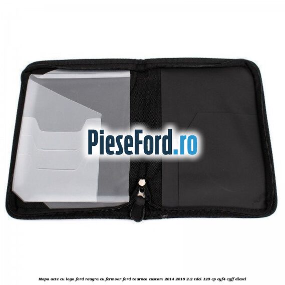 Mapa acte cu logo Ford neagra cu fermoar Ford Tourneo Custom 2014-2018 2.2 TDCi 125 cp CYF4, CYFF diesel