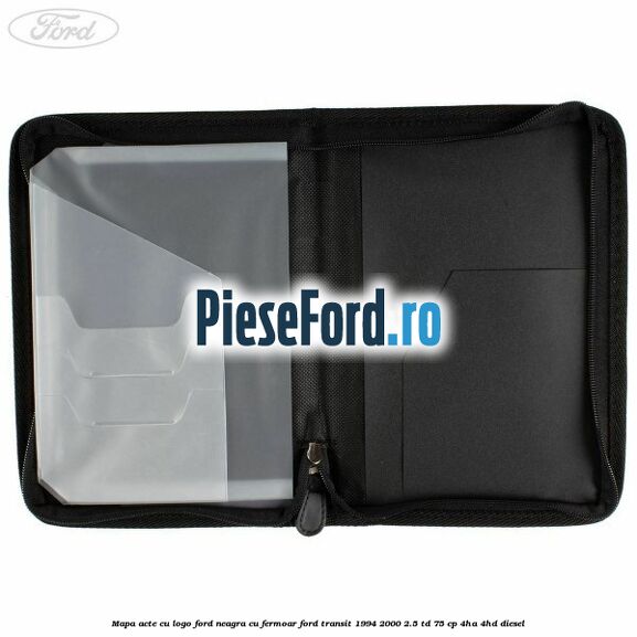 Mapa acte cu logo Ford neagra cu fermoar Ford Transit 1994-2000 2.5 TD 75 cp 4HA, 4HD diesel