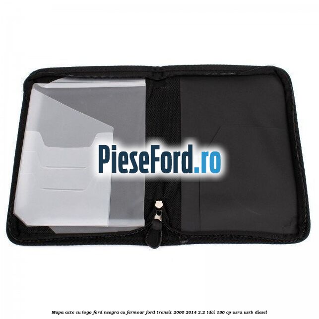 Mapa acte cu logo Ford neagra cu fermoar Ford Transit 2006-2014 2.2 TDCi 136 cp USRA, USRB diesel