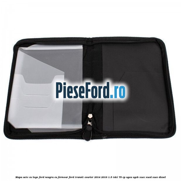 Mapa acte cu logo Ford neagra cu fermoar Ford Transit Courier 2014-2018 1.5 TDCi 75 cp Mapa acte cu logo Ford neagra cu fermoar Ford Transit Courier 2014-2018 1.5 TDCi 75 cp UGCA, UGCB, XUCC, XUCD, XUCE diesel