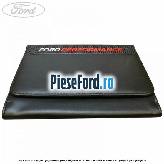 Mapa acte cu logo Ford Performance, piele Ford Fiesta 2017-2023 1.0 EcoBoost mHEV 125 cp B7JA, B7JB, B7JC Hybrid