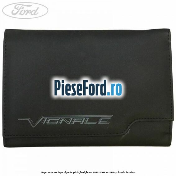 Mapa acte cu logo Vignale, piele Ford Focus 1998-2004 RS 215 cp HMDA benzina