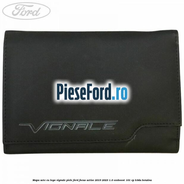 Mapa acte cu logo Vignale, piele Ford Focus Active 2019-2023 1.0 EcoBoost 101 cp B3DA benzina