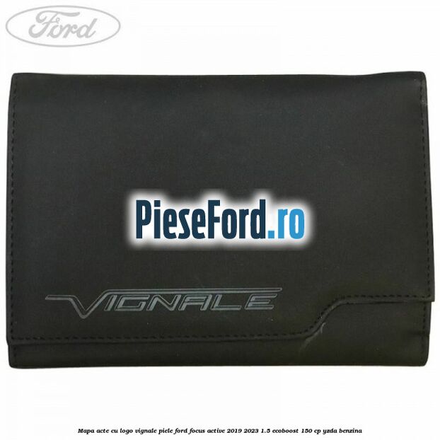 Mapa acte cu logo Vignale, piele Ford Focus Active 2019-2023 1.5 EcoBoost 150 cp Mapa acte cu logo Vignale, piele Ford Focus Active 2019-2023 1.5 EcoBoost 150 cp YZDA benzina