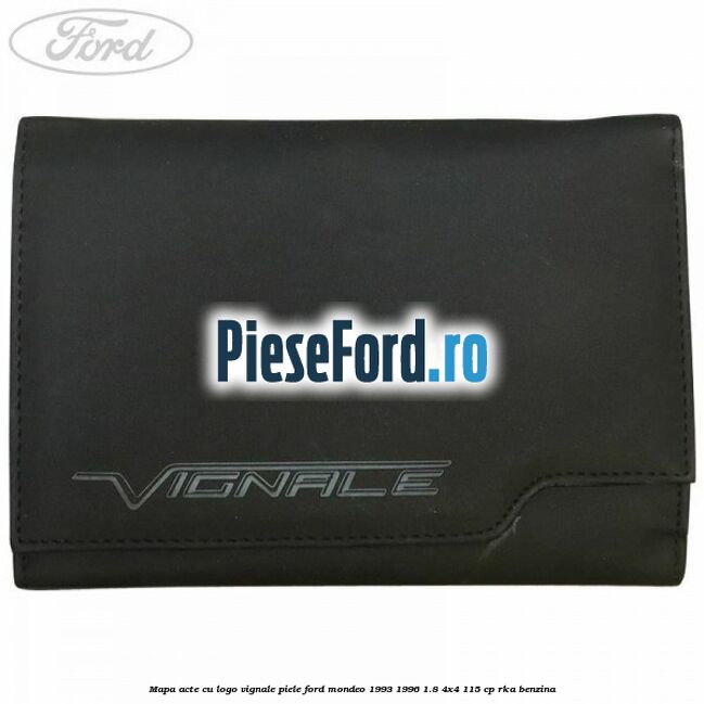 Mapa acte cu logo Vignale, piele Ford Mondeo 1993-1996 1.8 4x4 115 cp RKA benzina