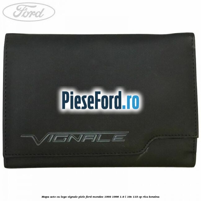 Mapa acte cu logo Vignale, piele Ford Mondeo 1993-1996 1.8 i 16V 115 cp RKA benzina
