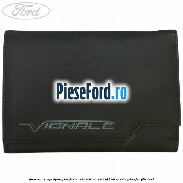 Mapa acte cu logo Vignale, piele Ford Mondeo 2008-2014 2.0 TDCi 140 cp QXBA, QXBB, UFBA, UFBB diesel