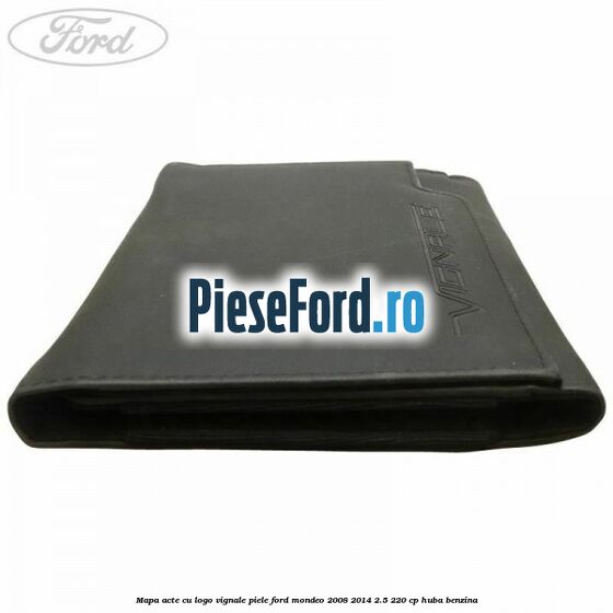 Mapa acte cu logo Vignale, piele Ford Mondeo 2008-2014 2.5 220 cp Mapa acte cu logo Vignale, piele Ford Mondeo 2008-2014 2.5 220 cp HUBA benzina