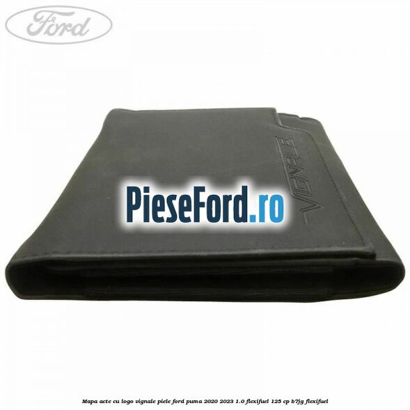 Mapa acte cu logo Vignale, piele Ford Puma 2020-2023 1.0 Flexifuel 125 cp B7JG Flexifuel