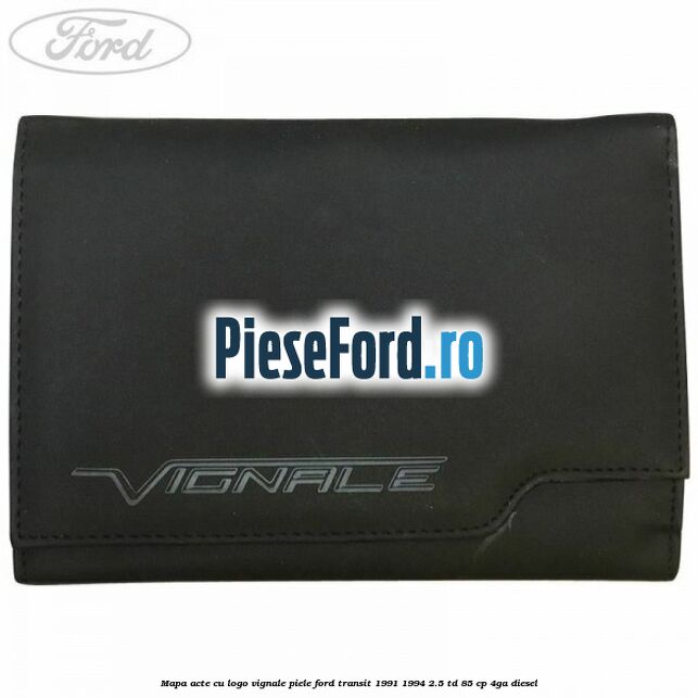 Mapa acte cu logo Vignale, piele Ford Transit 1991-1994 2.5 TD 85 cp 4GA diesel