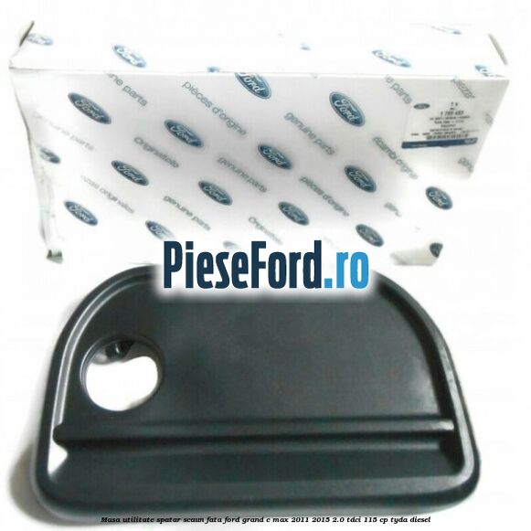 Masa utilitate spatar scaun fata Ford Grand C-Max 2011-2015 2.0 TDCi 115 cp TYDA diesel