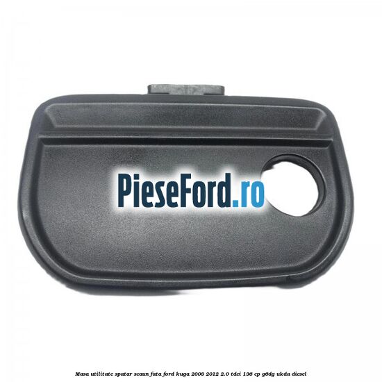 Masa utilitate spatar scaun fata Ford Kuga 2008-2012 2.0 TDCi 136 cp G6DG, UKDA diesel