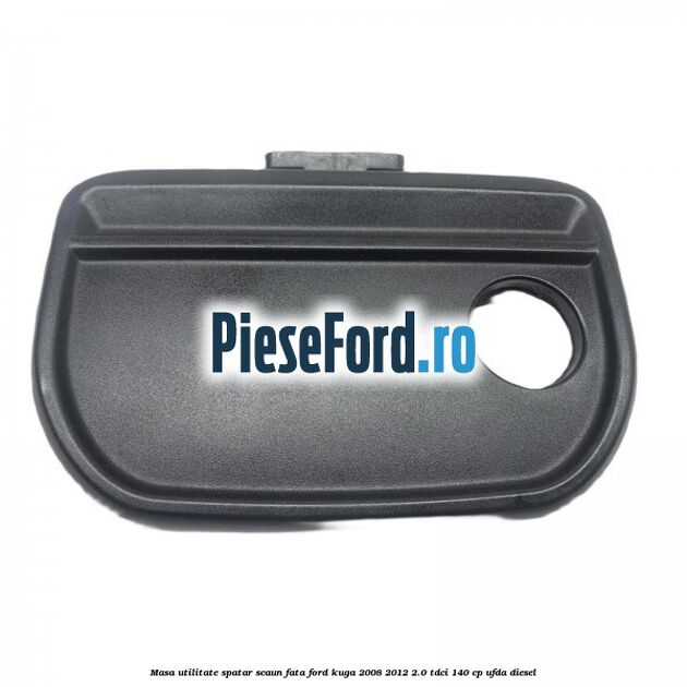 Masa utilitate spatar scaun fata Ford Kuga 2008-2012 2.0 TDCI 140 cp UFDA diesel