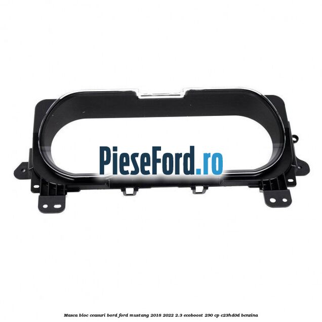 Masca bloc ceasuri bord Ford Mustang 2018-2022 2.3 EcoBoost 290 cp C23HD0D benzina