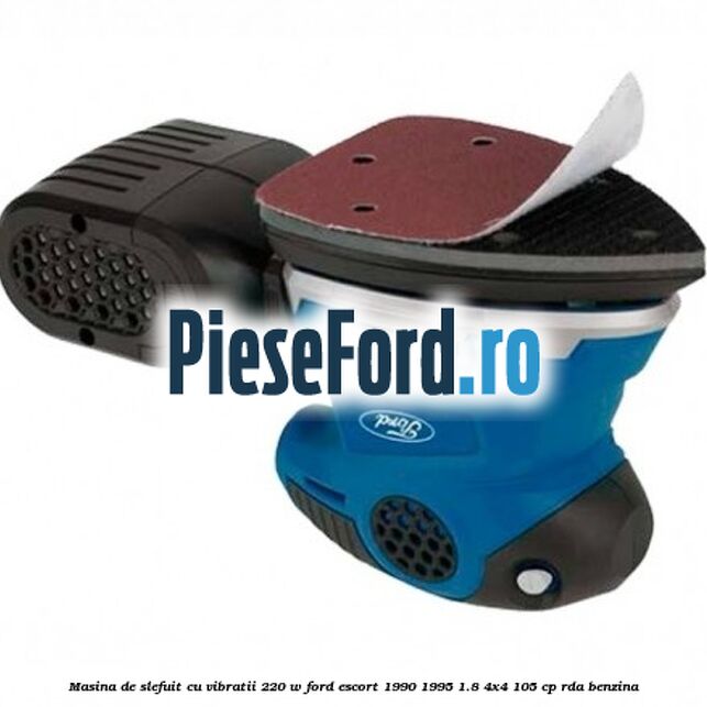 Masina de slefuit cu vibratii 220 W Ford Escort 1990-1995 1.8 4x4 105 cp RDA benzina