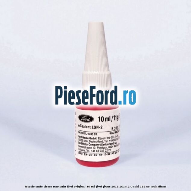 Mastic cutie viteza manuala Ford original 10 ml Ford Focus 2011-2014 2.0 TDCi 115 cp TYDA diesel